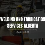 Welding and Fabrication Services in Alberta